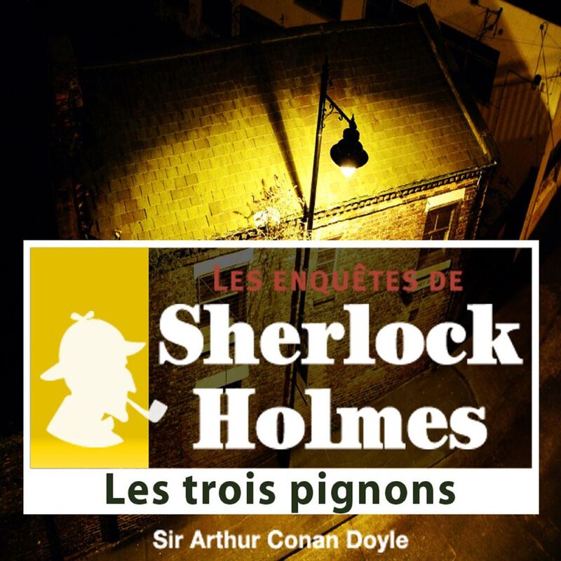 Les 3 Pignons, une enquête de Sherlock Holmes