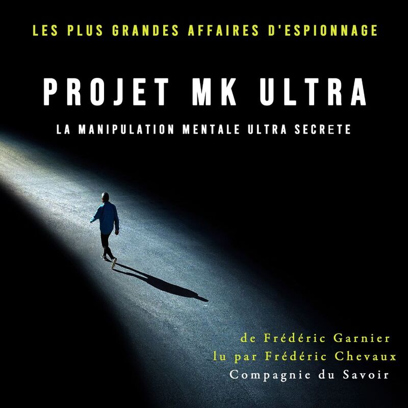 Projet MK Ultra, la manipulation mentale ultra secrète