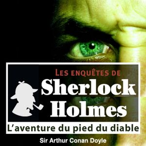 L'Aventure du pied du diable, une enquête de Sherlock Holmes