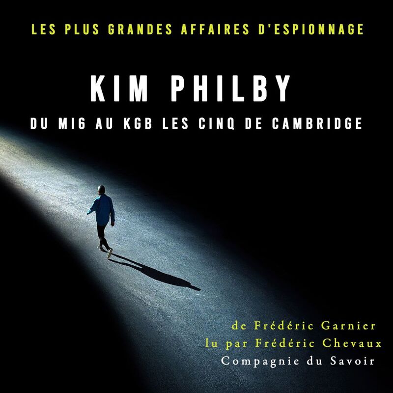 Kim Philby du MI6 au KGB les Cinq de Cambridge