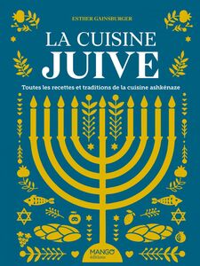 La cuisine juive Toutes les recettes et traditions de la cuisine ashkénaze