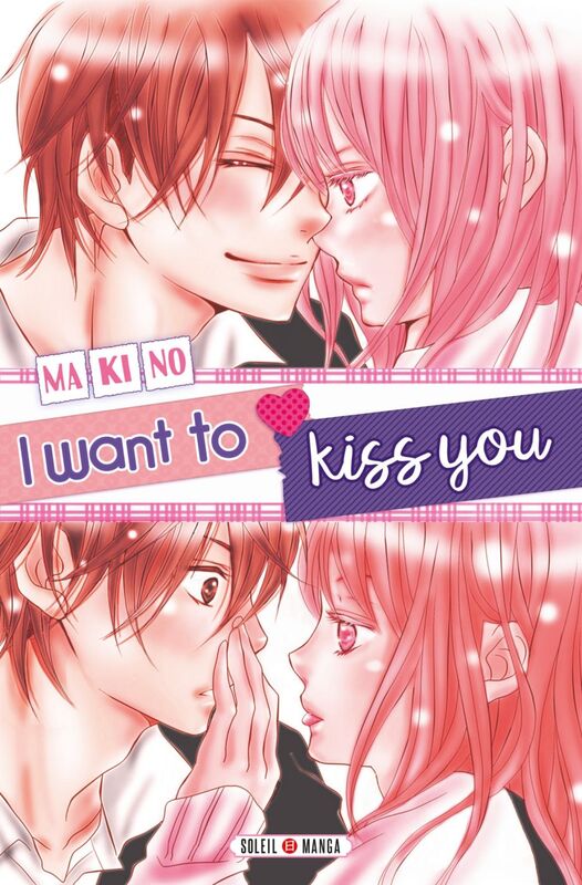 I want to kiss you