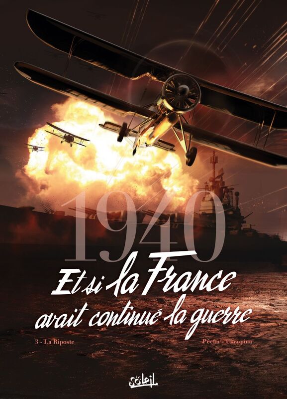 1940 Et si la France avait continué la guerre T03 La Riposte