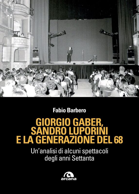 Giorgio Gaber, Sandro Luporini e la generazione del 68 Un’analisi di alcuni spettacoli degli anni Settanta