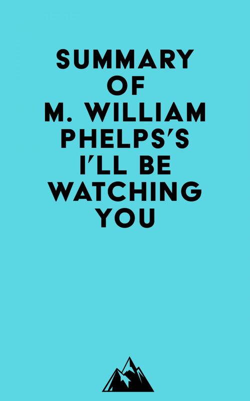 Summary of M. William Phelps's I'll Be Watching You