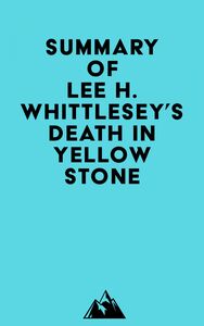 Summary of Lee H. Whittlesey's Death in Yellowstone