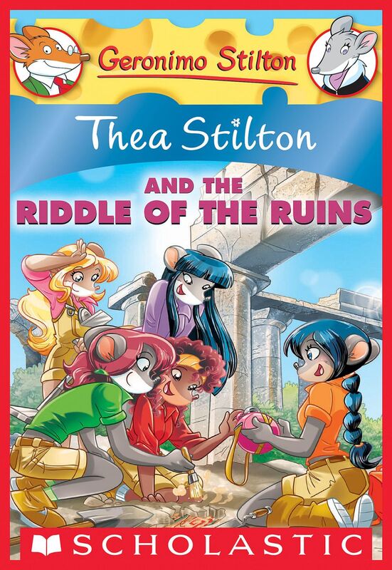 Thea Stilton and the Riddle of the Ruins (Thea Stilton #28) A Geronimo Stilton Adventure