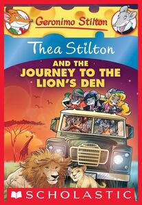 Thea Stilton and the Journey to the Lion's Den (Thea Stilton #17) A Geronimo Stilton Adventure