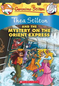 Thea Stilton and the Mystery on the Orient Express (Thea Stilton #13) A Geronimo Stilton Adventure