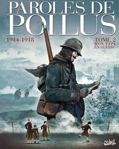 Paroles de Poilus T02 1914-1918 - Mon Papa en guerre