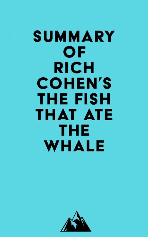 Summary of Rich Cohen's The Fish That Ate the Whale