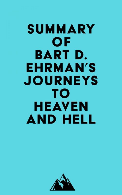 Summary of Bart D. Ehrman's Journeys to Heaven and Hell