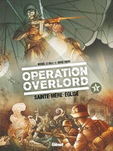 Opération Overlord - Tome 01 Sainte-Mère-Eglise