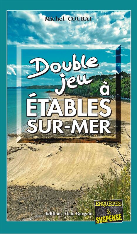 Double jeu à Étables-sur-Mer Les enquêtes de Laure Saint-Donge - Tome 21