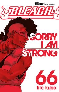 Bleach - Tome 66 Sorry I am strong