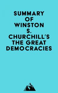 Summary of Winston S. Churchill's The Great Democracies