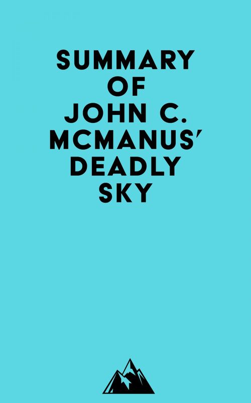 Summary of John C. McManus' Deadly Sky