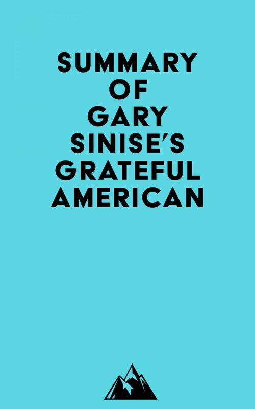 Summary of Gary Sinise's Grateful American