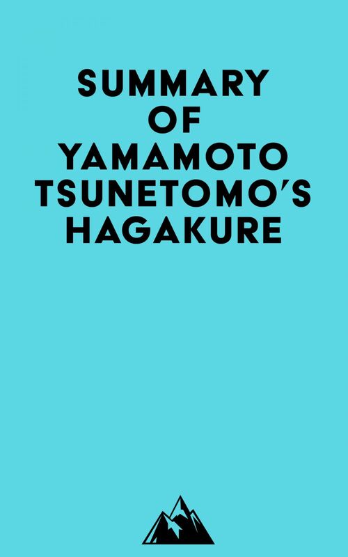 Summary of Yamamoto Tsunetomo's Hagakure