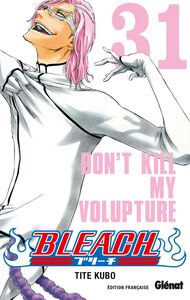 Bleach - Tome 31 Don't kill my volupture