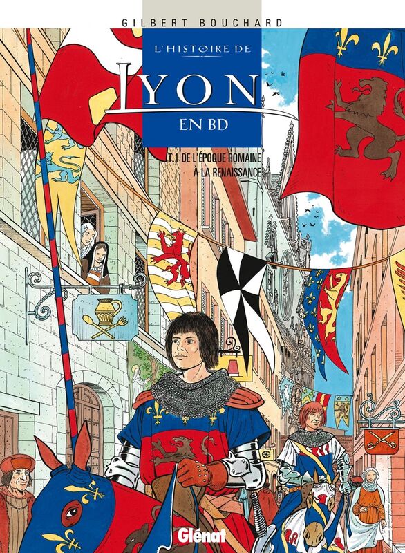 Histoire de Lyon en BD - Tome 01 De l'époque romaine à la Renaissance