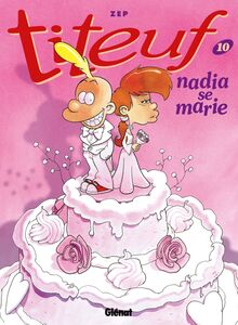 Titeuf - Tome 10 Nadia se marie