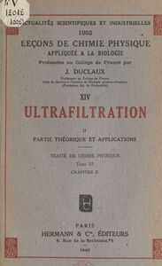 Ultrafiltration (2). Partie théorique et applications. Traité de chimie physique (tome III, chapitre II)