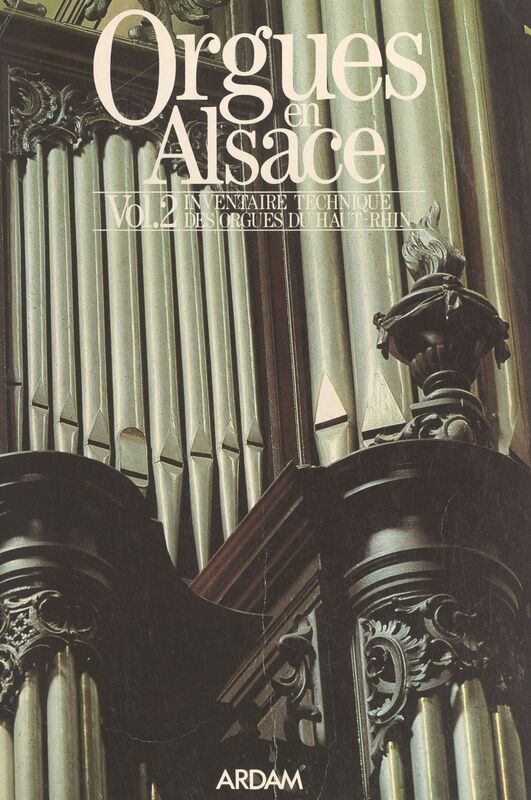 Orgues en Alsace (2). Inventaire technique des orgues du Haut-Rhin