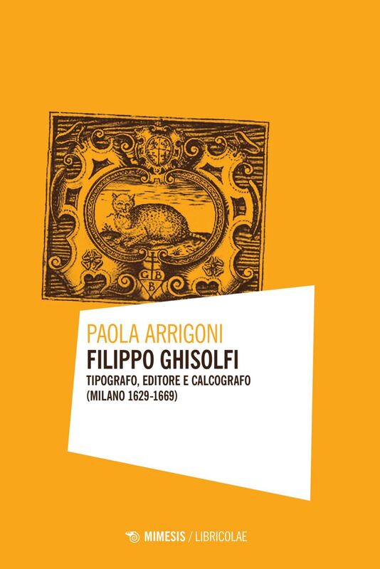 Filippo Ghisolfi Tipografo, editore e calcografo (Milano 1629-1669)