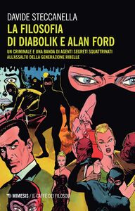 La filosofia di Diabolik e Alan Ford Un criminale e una banda di agenti segreti squattrinati all’assalto della generazione ribelle