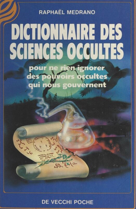 Dictionnaire des sciences occultes Pour ne rien ignorer des pouvoirs occultes qui nous gouvernent