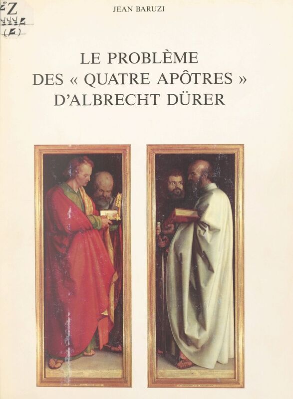 Le problème des « Quatre Apôtres » d'Albrecht Dürer Recherches sur quelques régions frontières de l'histoire religieuse et de l'histoire de l'art au commencement du XVIe siècle