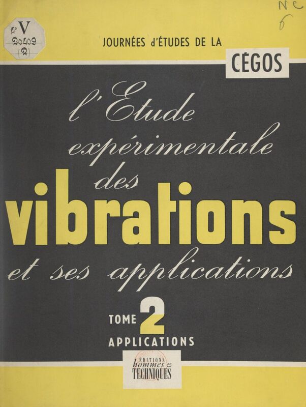L'étude expérimentale des vibrations et ses applications (2). Applications Compte rendu de la session d'information de la Cégos des 24-27 janvier 1955