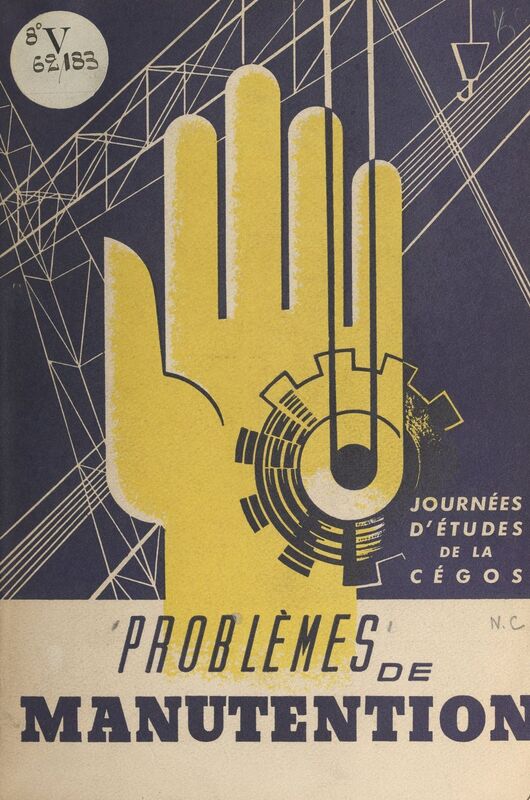 Problèmes de manutention Journées d'études de la Cégos, 3-4-5 novembre 1953