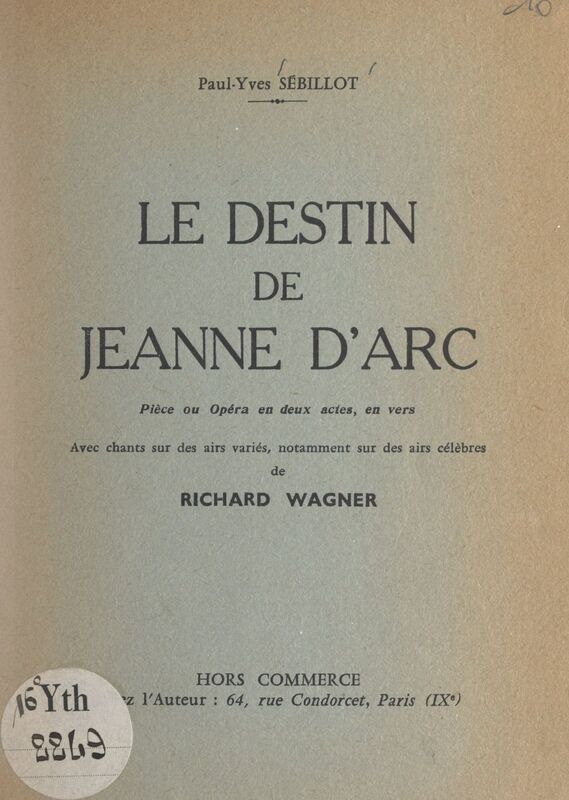 Le destin de Jeanne d'Arc Pièce ou opéra en deux actes, en vers