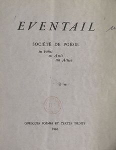 Éventail Société de poésie, ses poètes, ses amis, son action, quelques poèmes et textes inédits