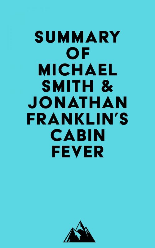Summary of Michael Smith & Jonathan Franklin's Cabin Fever