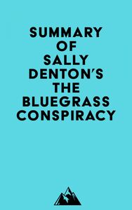 Summary of Sally Denton's The Bluegrass Conspiracy