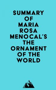 Summary of Maria Rosa Menocal's The Ornament of the World