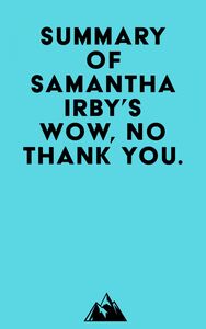 Summary of Samantha Irby's Wow, No Thank You.