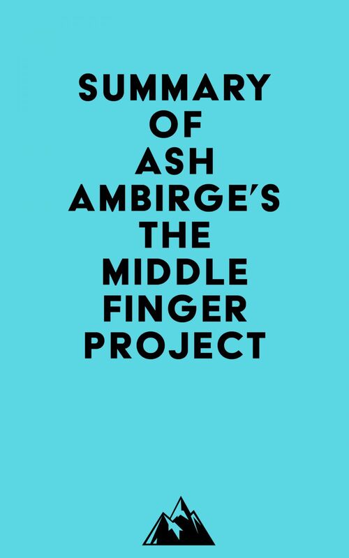 Summary of Ash Ambirge's The Middle Finger Project