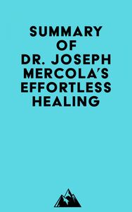 Summary of Dr. Joseph Mercola's Effortless Healing