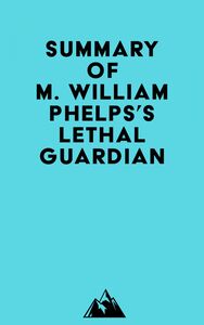 Summary of M. William Phelps's Lethal Guardian