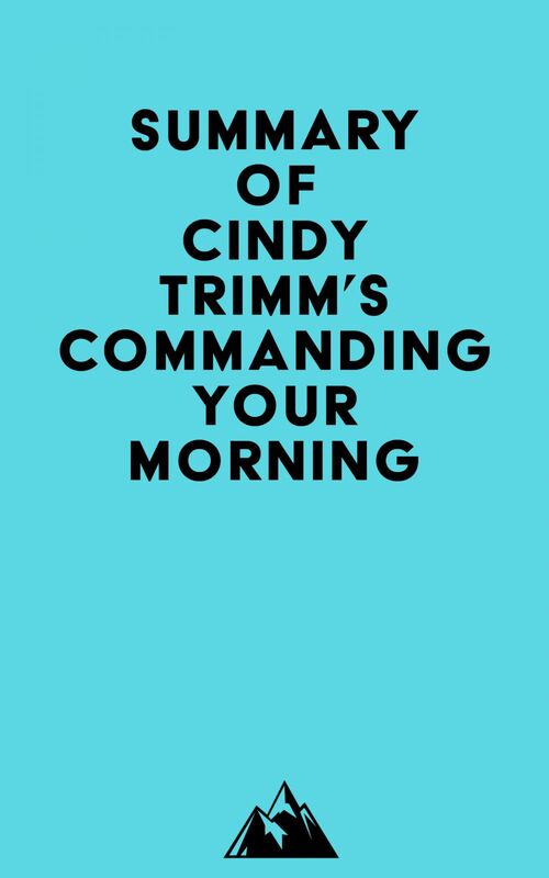 Summary of Cindy Trimm's Commanding Your Morning