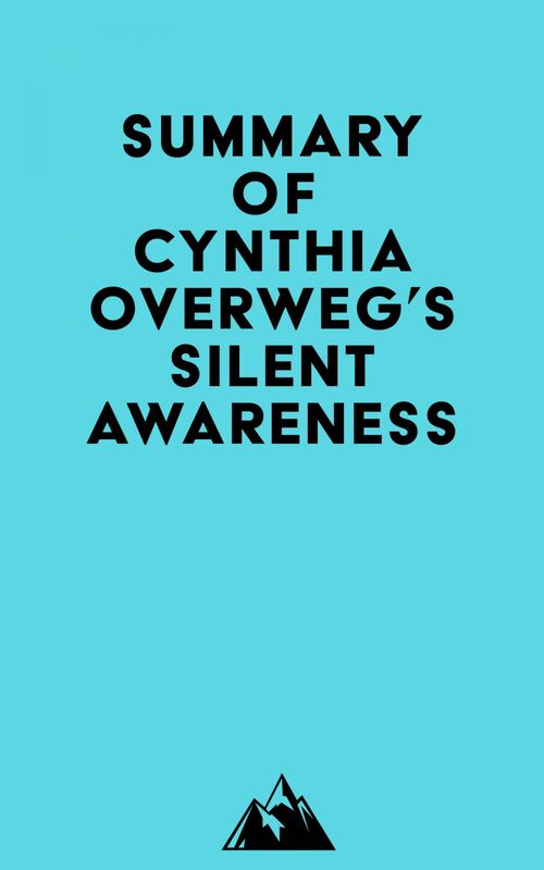 Summary of Cynthia Overweg's SILENT AWARENESS
