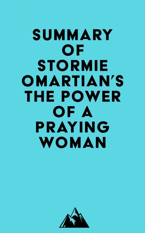 Summary of Stormie Omartian's The Power of a Praying® Woman