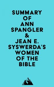 Summary of Ann Spangler & Jean E. Syswerda's Women of the Bible