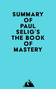 Summary of Paul Selig's The Book of Mastery