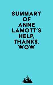 Summary of Anne Lamott's Help, Thanks, Wow