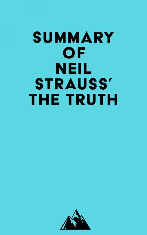 Summary of Neil Strauss' The Truth